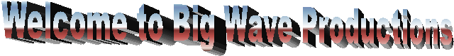Welcome to Big Wave Productions
